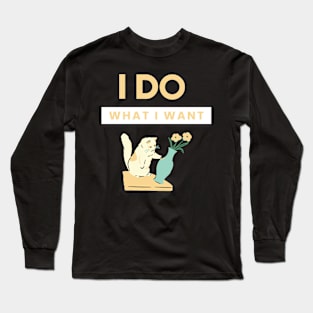 I do what i want Funny cat design Long Sleeve T-Shirt